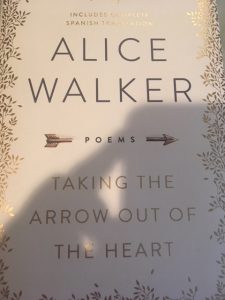 Alice Walker's newly released book of poetry, TAKING THE ARROW OUT OF THE HEART.